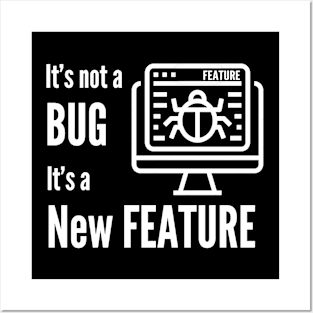 It's Not a Bug, New Fiture Funny Shirt Programmer Code IT T-shirt Tee Mens Womens Ladies Humor Gift Geek Nerd Present Coder Computer Science Tech Developer Posters and Art